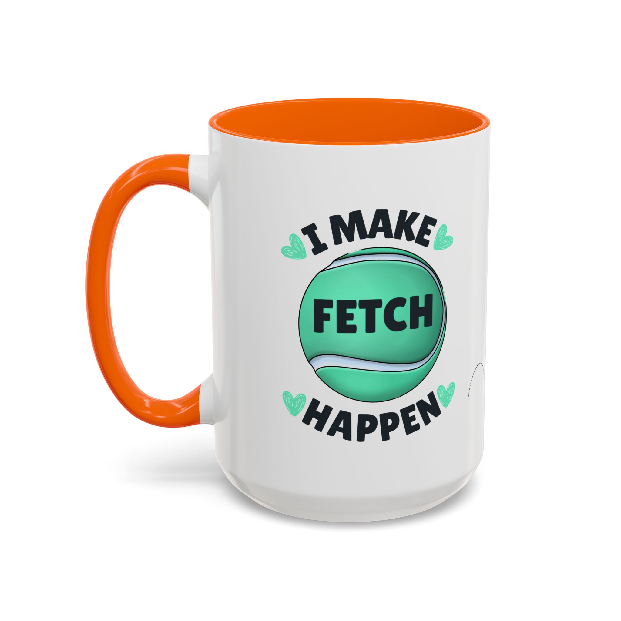 Coffee Mug - "I Make Fetch Happen" - Fun Gift for Dog Lovers - Image 40