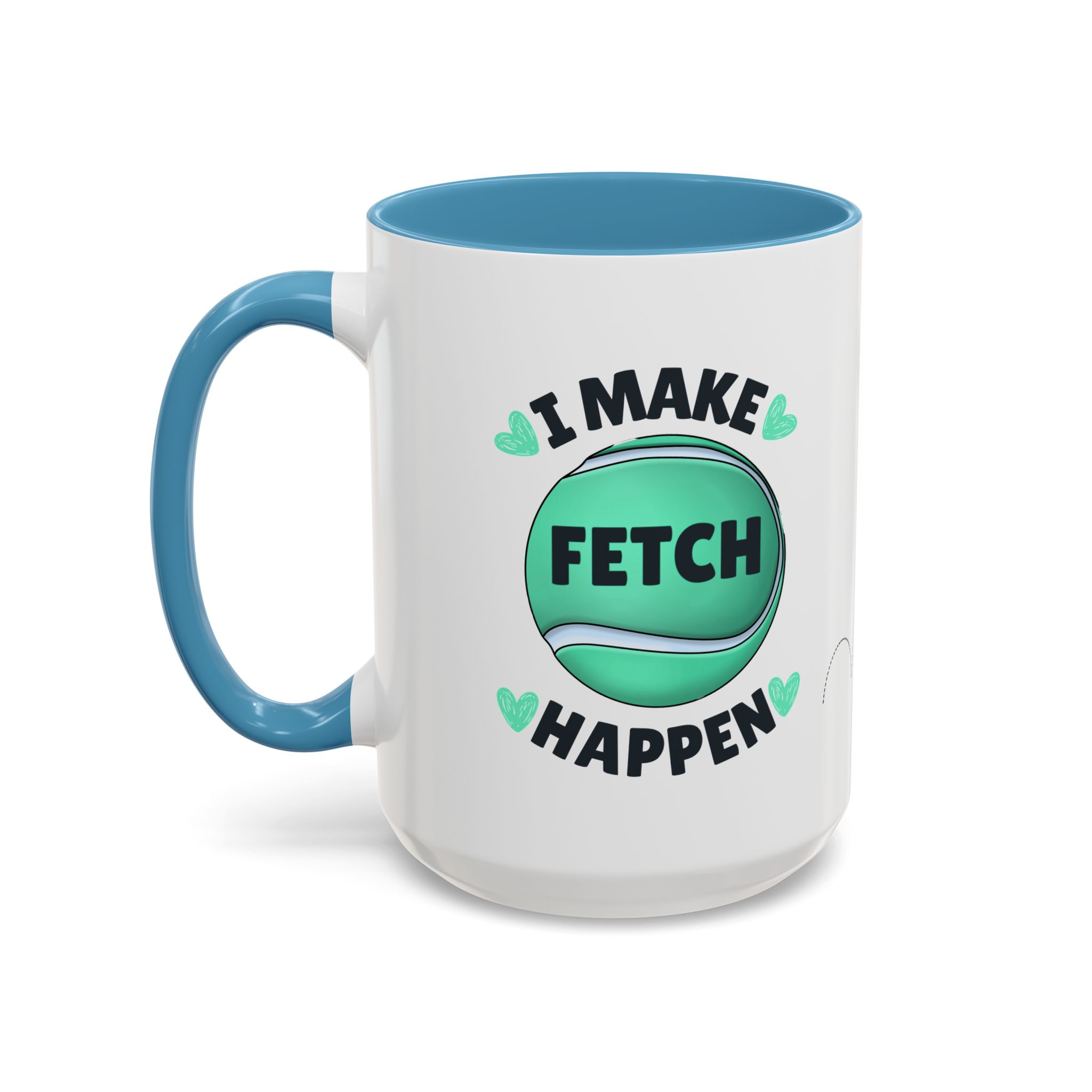 Coffee Mug - "I Make Fetch Happen" - Fun Gift for Dog Lovers - Image 28