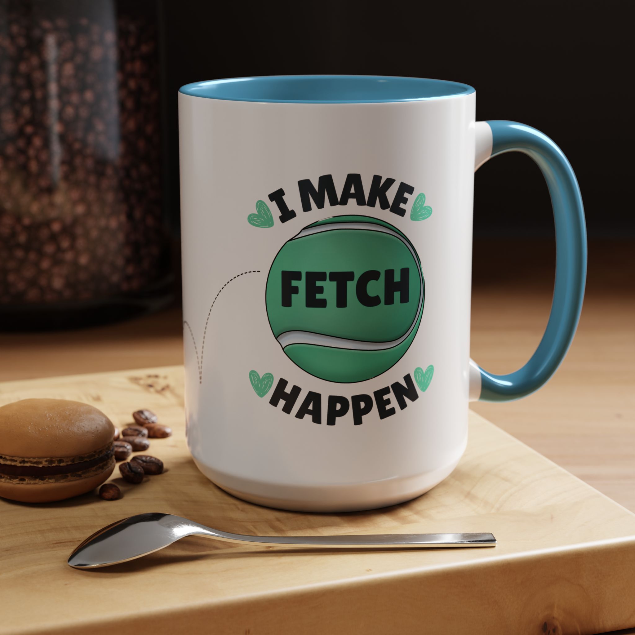 Coffee Mug - "I Make Fetch Happen" - Fun Gift for Dog Lovers - Image 29