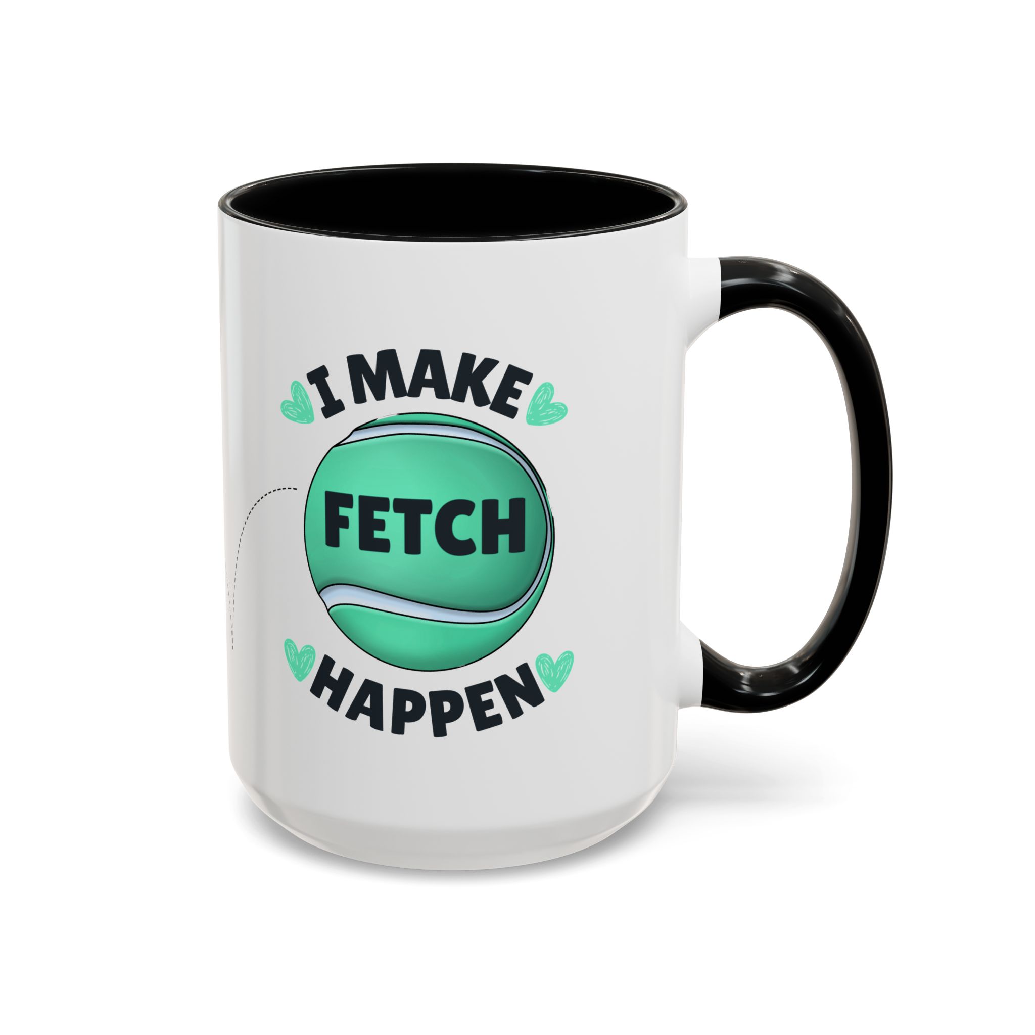 Coffee Mug - "I Make Fetch Happen" - Fun Gift for Dog Lovers - Image 13
