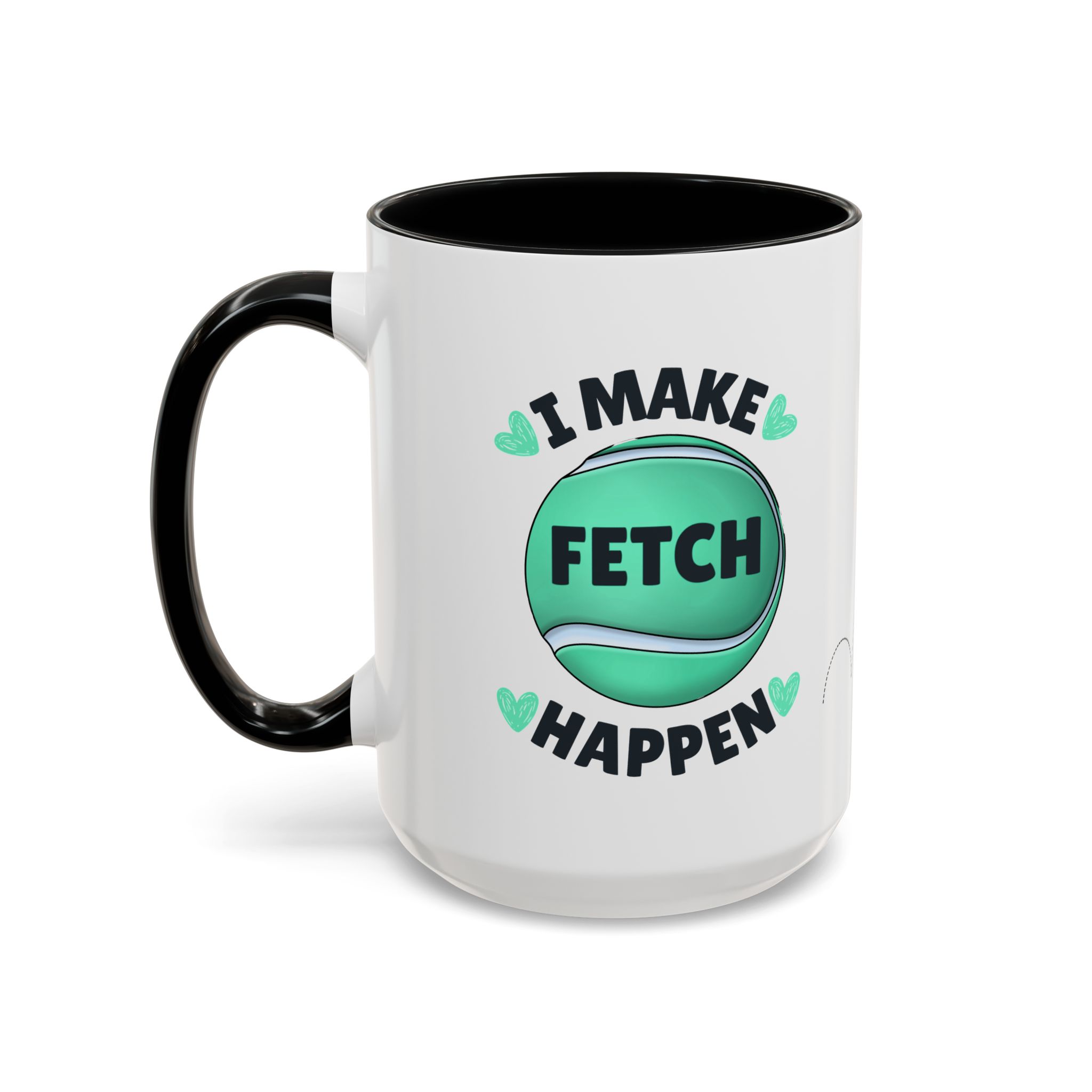 Coffee Mug - "I Make Fetch Happen" - Fun Gift for Dog Lovers - Image 14