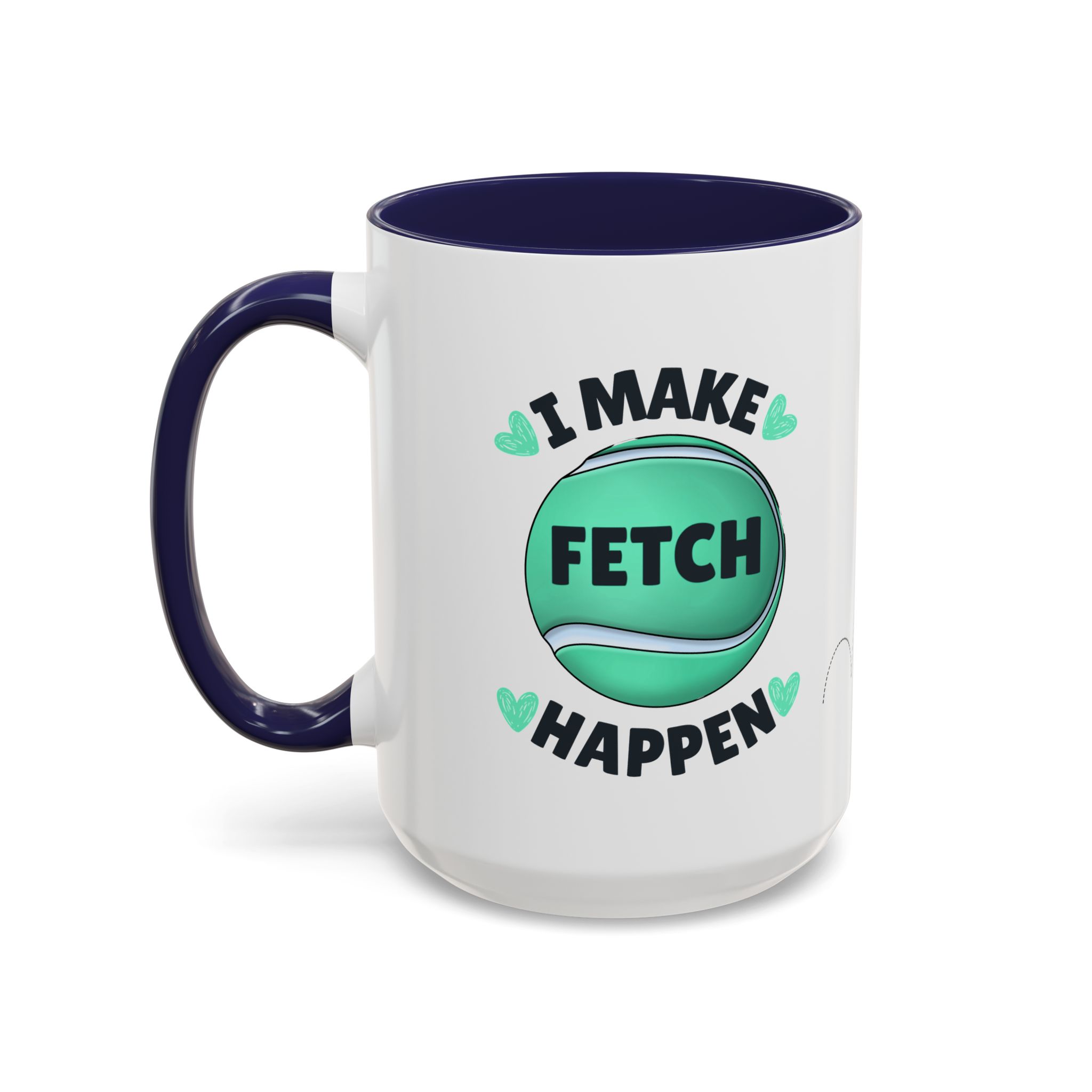 Coffee Mug - "I Make Fetch Happen" - Fun Gift for Dog Lovers - Image 17