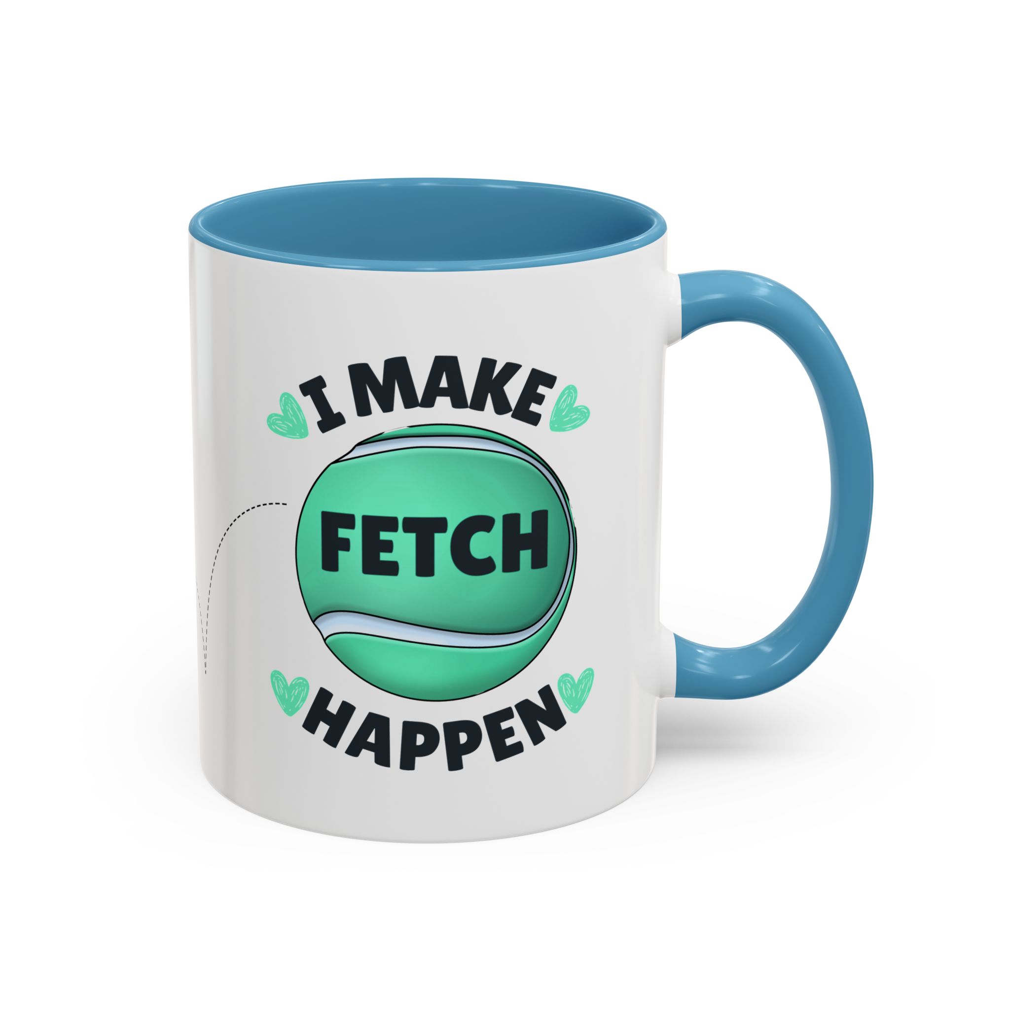 Coffee Mug - "I Make Fetch Happen" - Fun Gift for Dog Lovers - Image 24