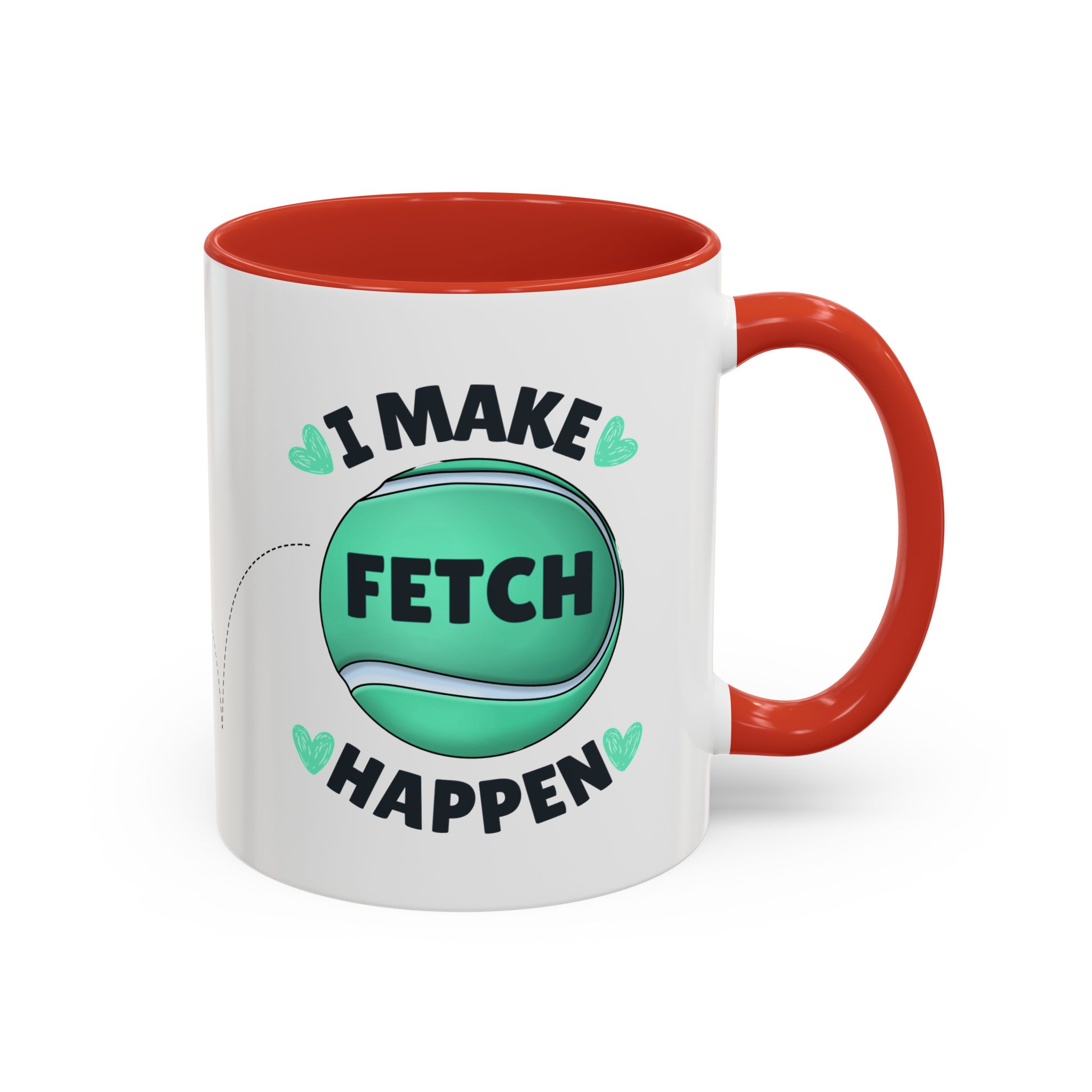 Coffee Mug - "I Make Fetch Happen" - Fun Gift for Dog Lovers - Image 10