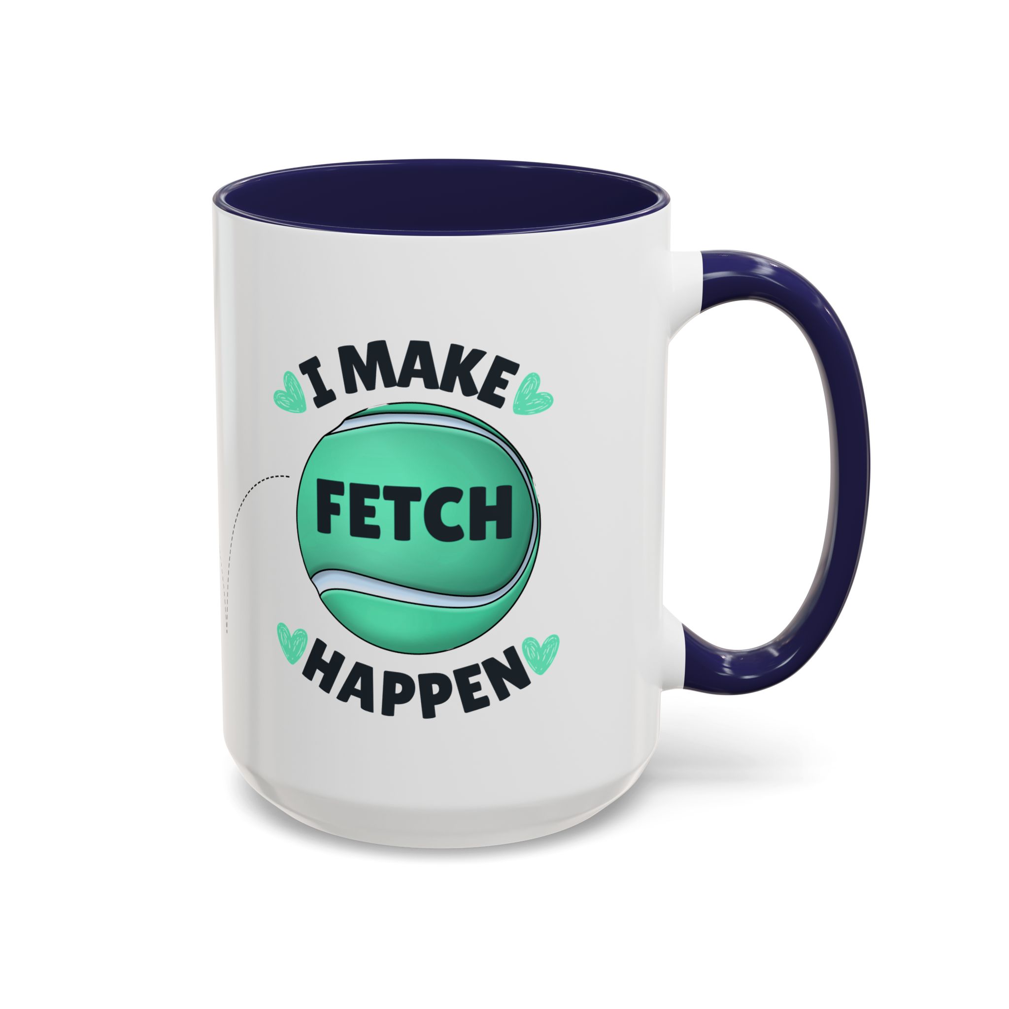 Coffee Mug - "I Make Fetch Happen" - Fun Gift for Dog Lovers - Image 16