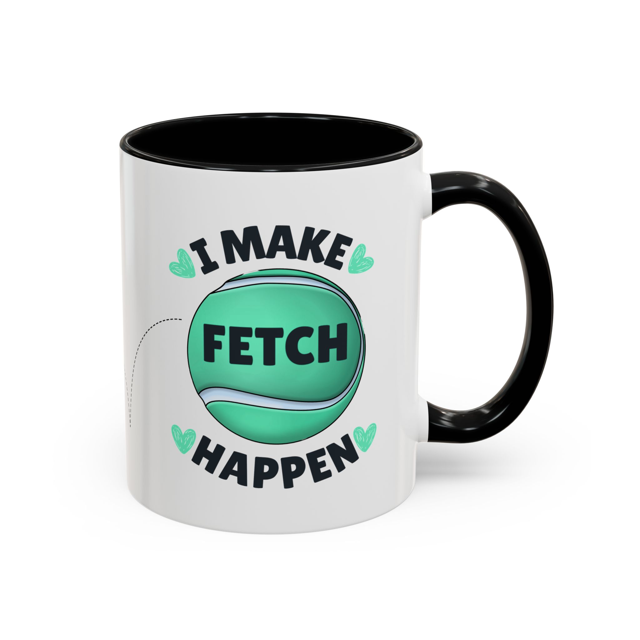 Coffee Mug - "I Make Fetch Happen" - Fun Gift for Dog Lovers