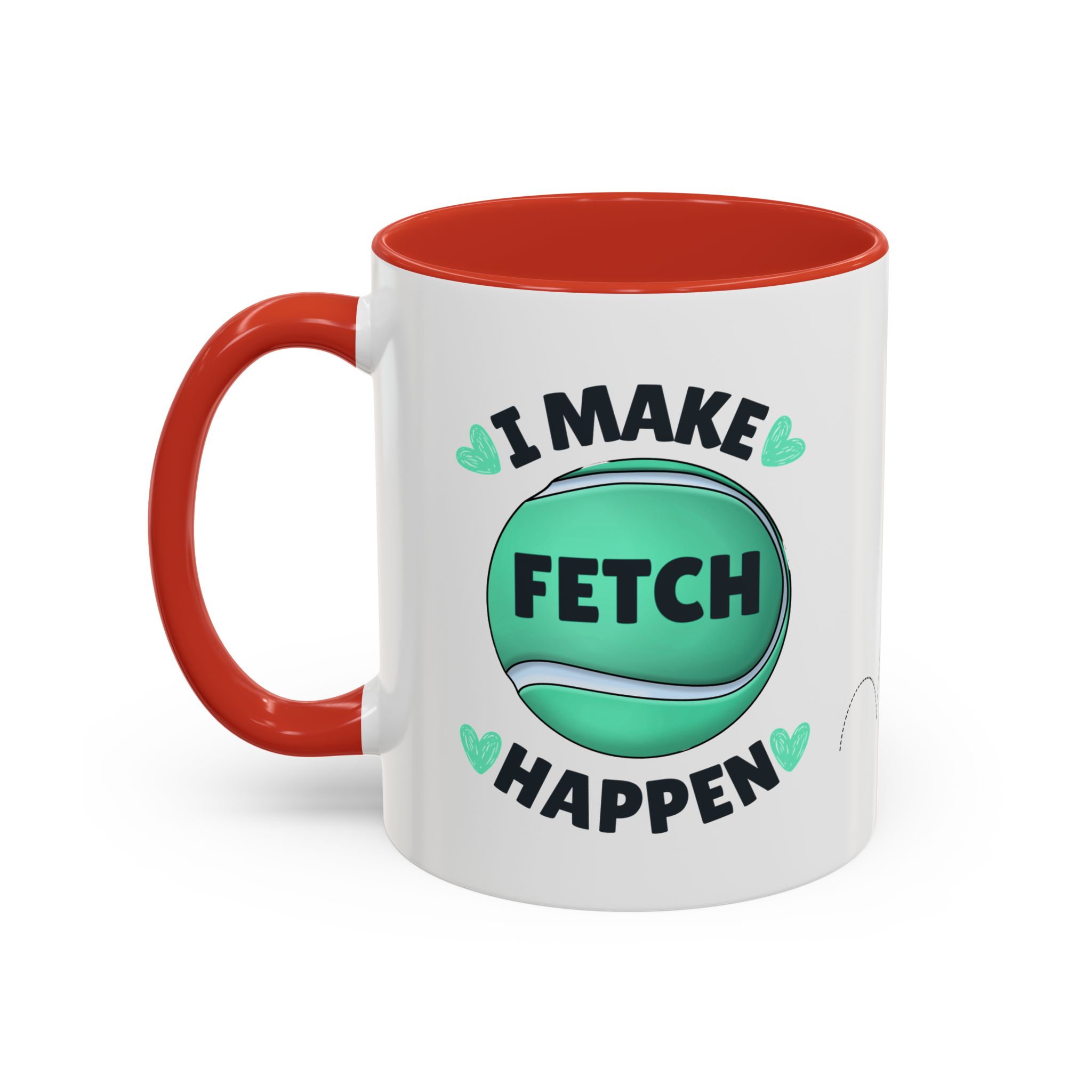 Coffee Mug - "I Make Fetch Happen" - Fun Gift for Dog Lovers - Image 11
