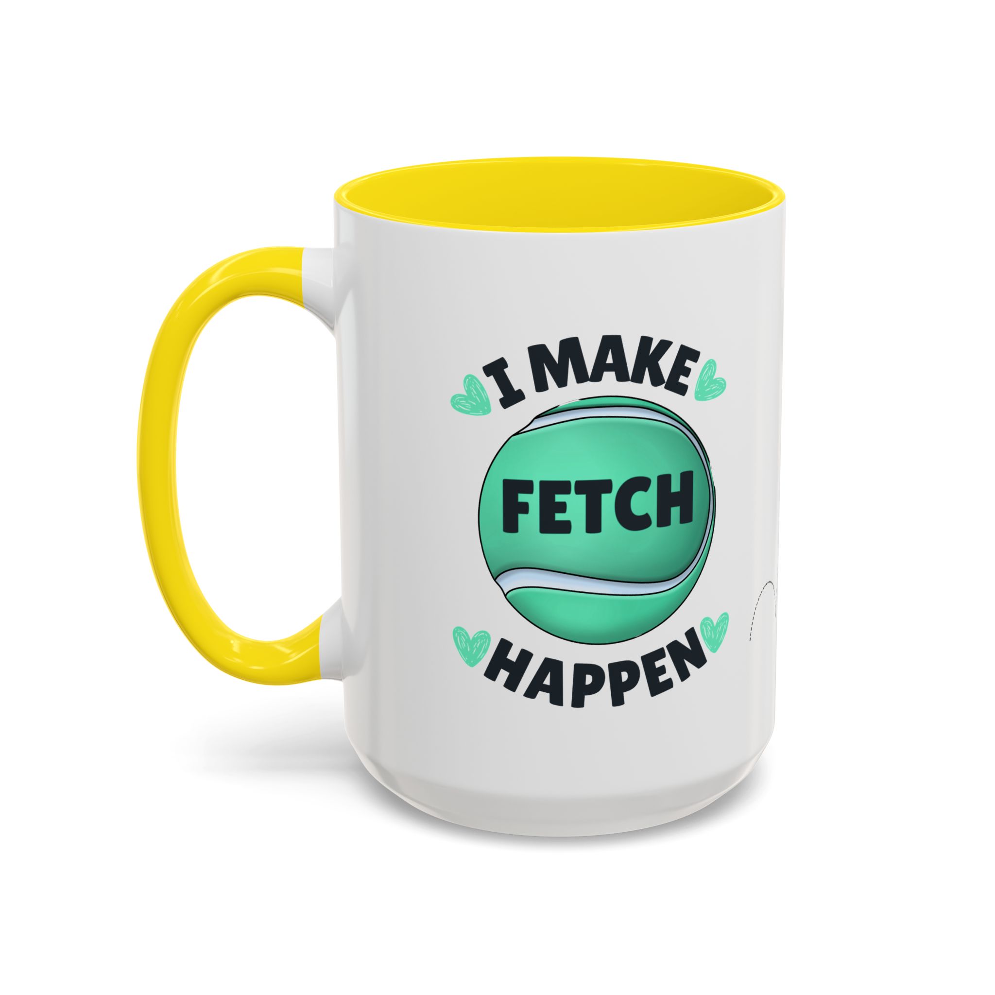 Coffee Mug - "I Make Fetch Happen" - Fun Gift for Dog Lovers - Image 46