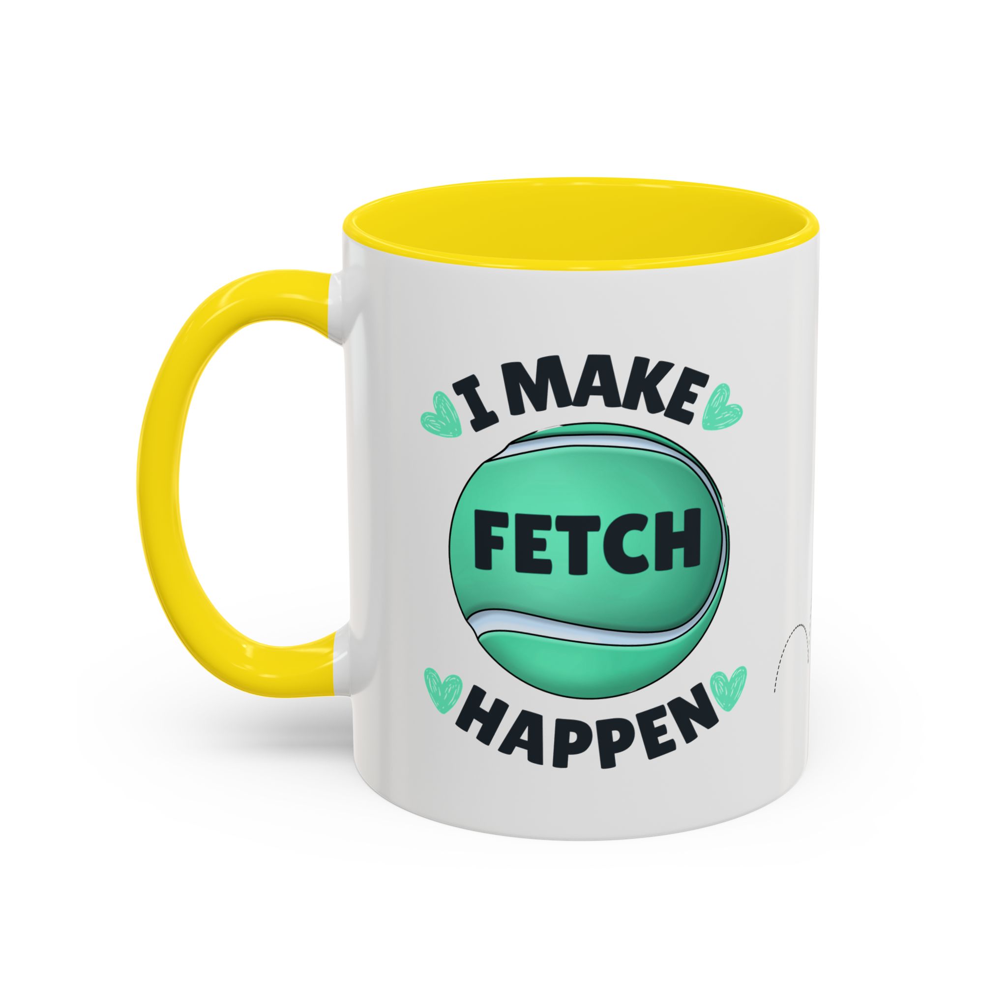 Coffee Mug - "I Make Fetch Happen" - Fun Gift for Dog Lovers - Image 37