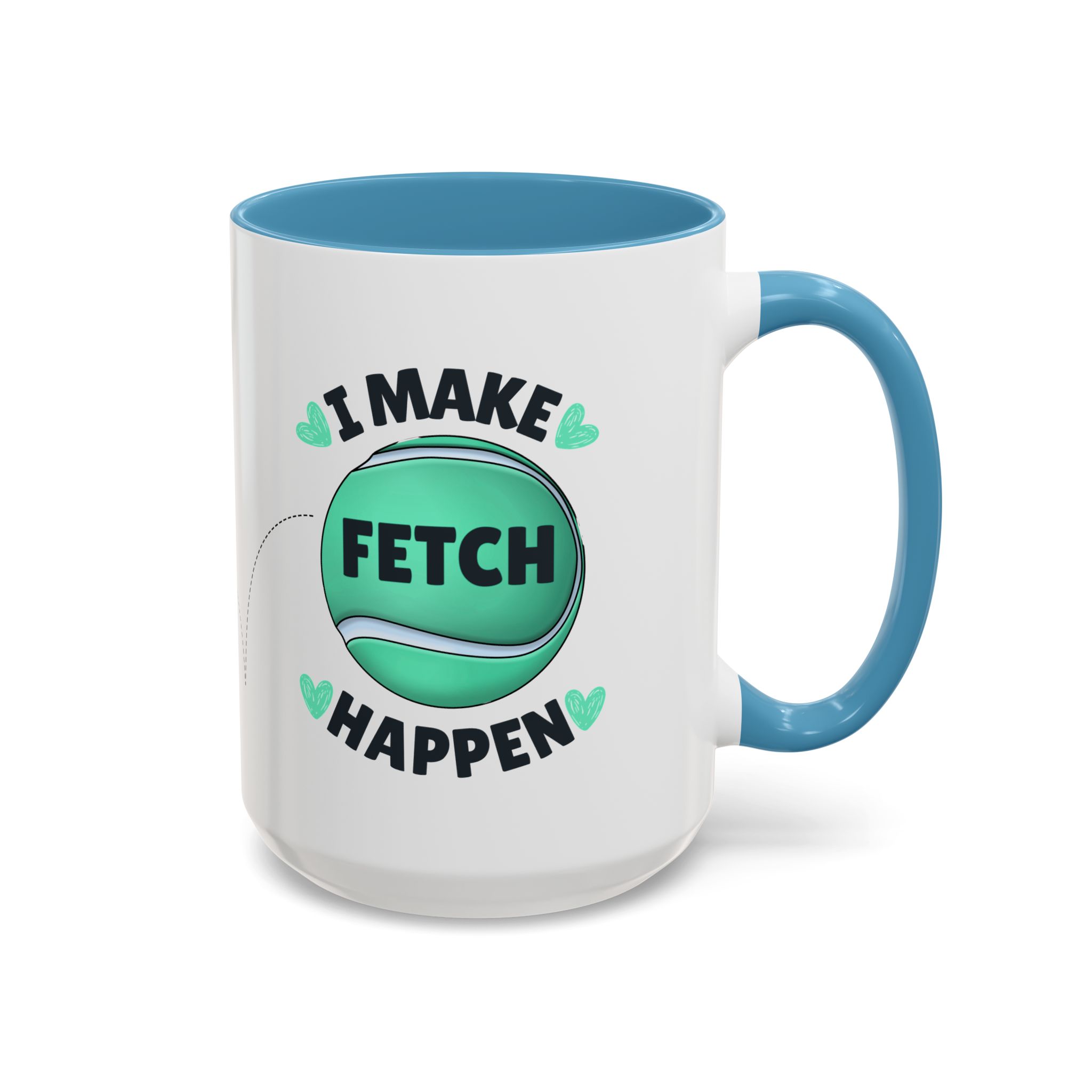 Coffee Mug - "I Make Fetch Happen" - Fun Gift for Dog Lovers - Image 27