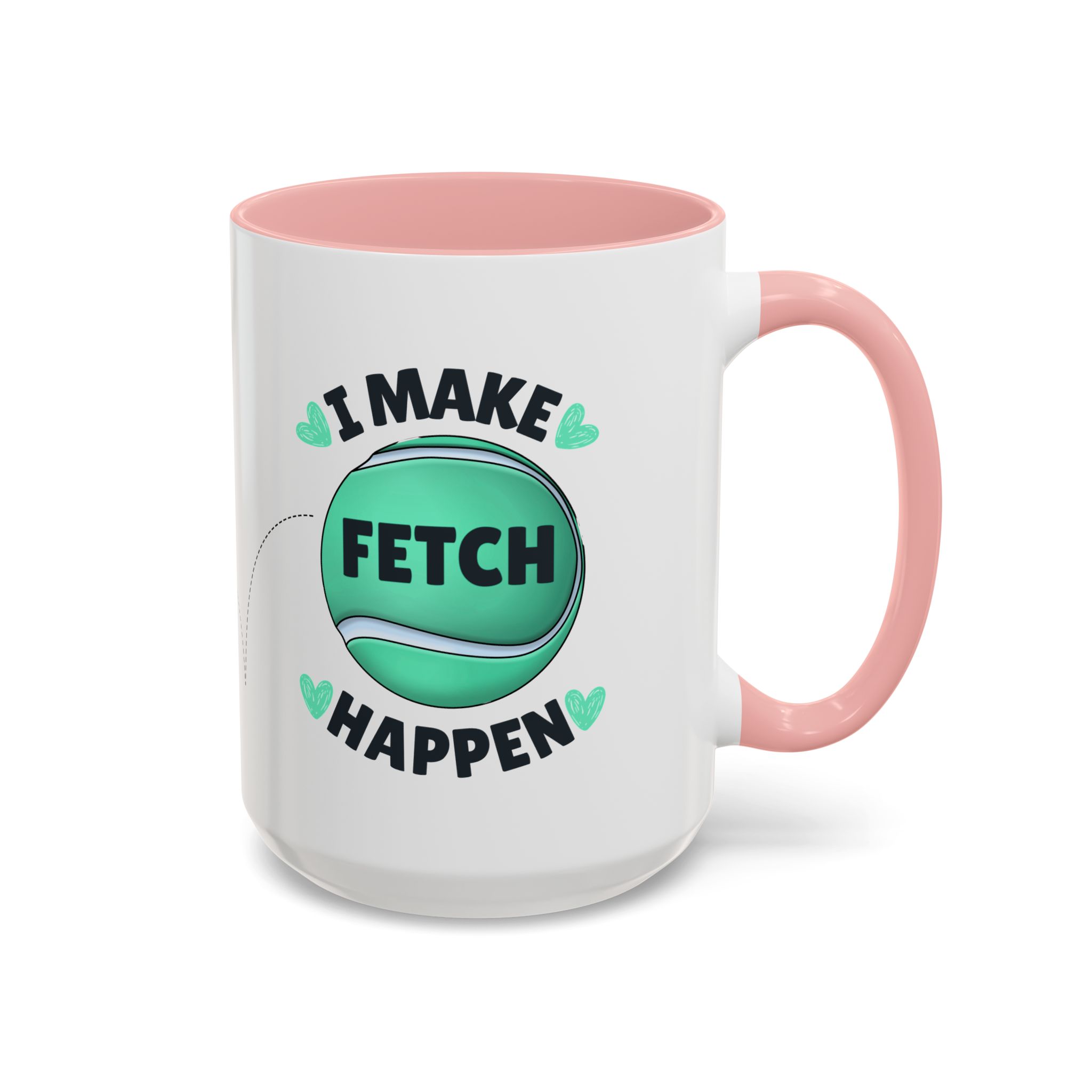 Coffee Mug - "I Make Fetch Happen" - Fun Gift for Dog Lovers - Image 19
