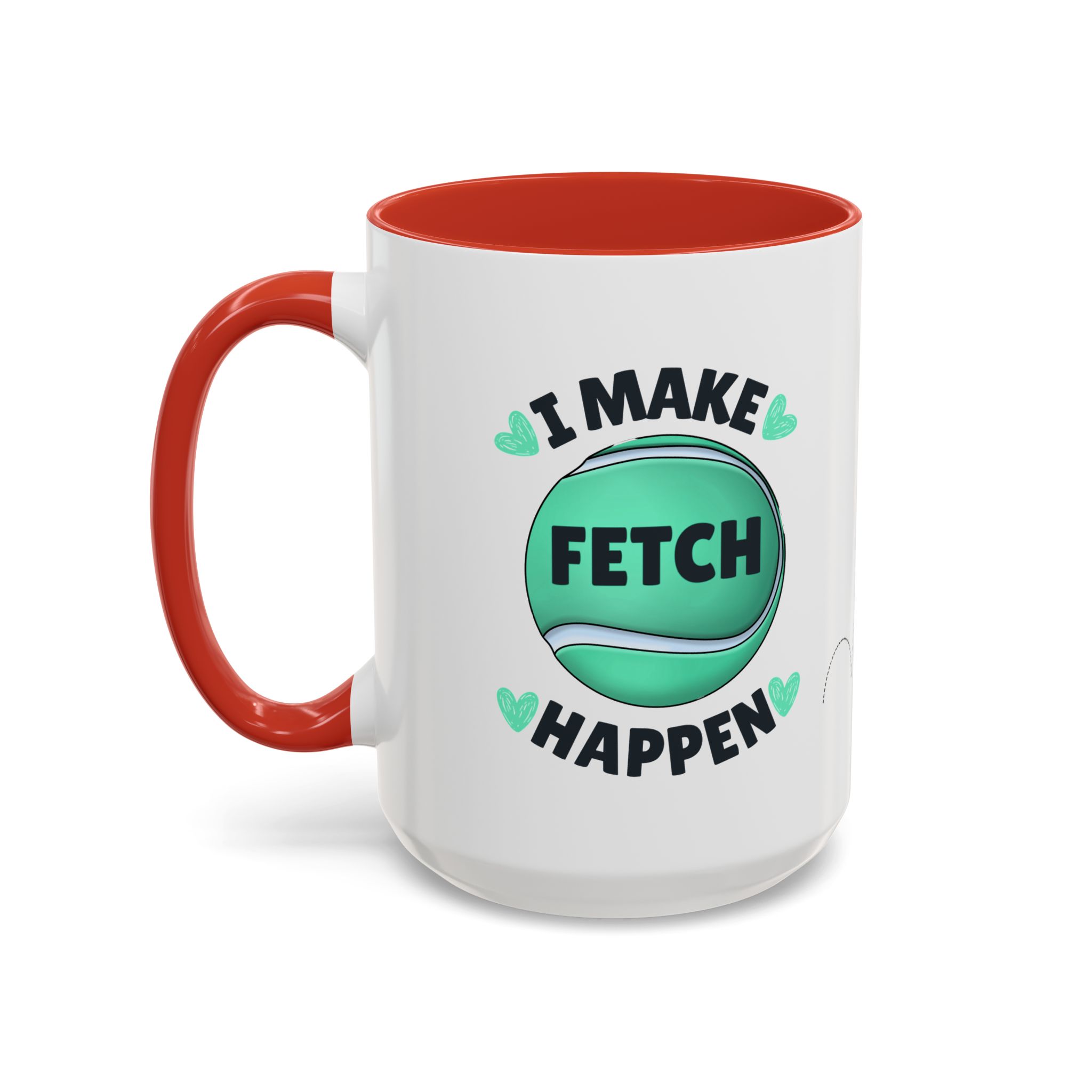 Coffee Mug - "I Make Fetch Happen" - Fun Gift for Dog Lovers - Image 23