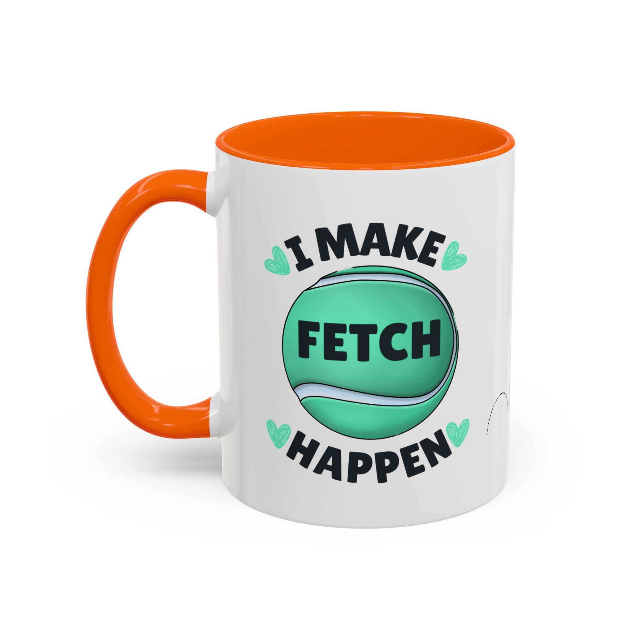 Coffee Mug - "I Make Fetch Happen" - Fun Gift for Dog Lovers - Image 31