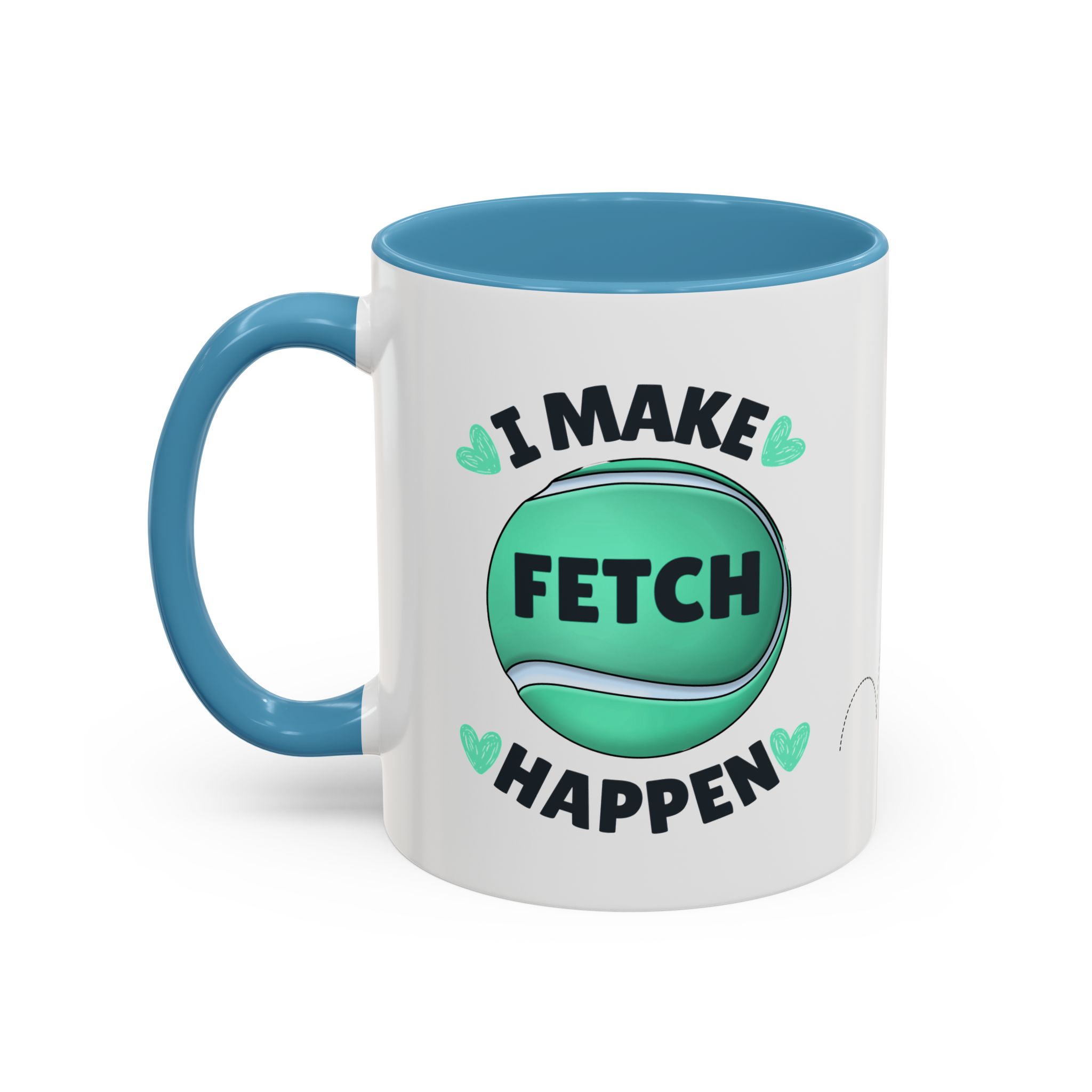 Coffee Mug - "I Make Fetch Happen" - Fun Gift for Dog Lovers - Image 25