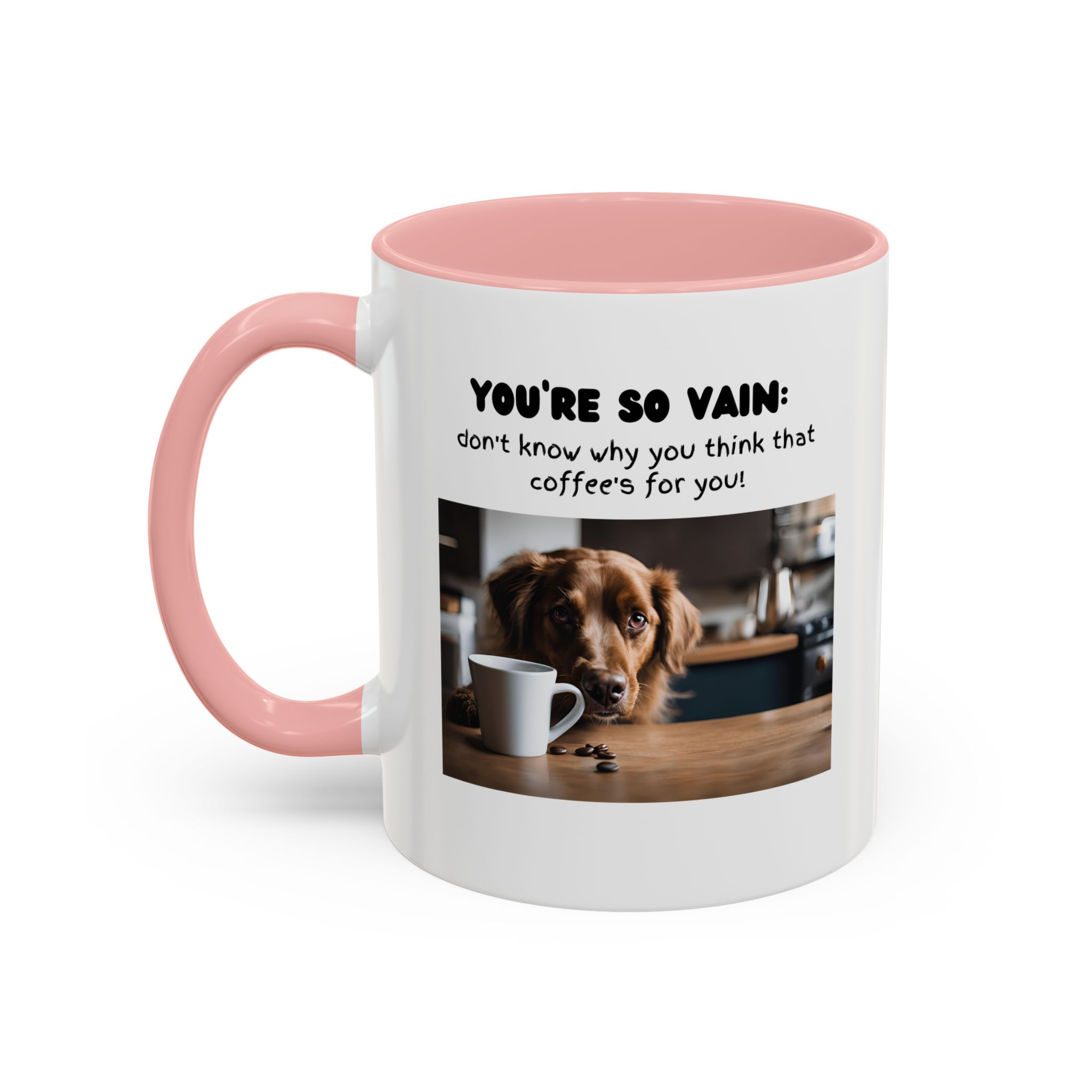 You're So Vain Coffee Mug | Funny Dog Lover Coffee Mug (11, 15oz) - Image 11
