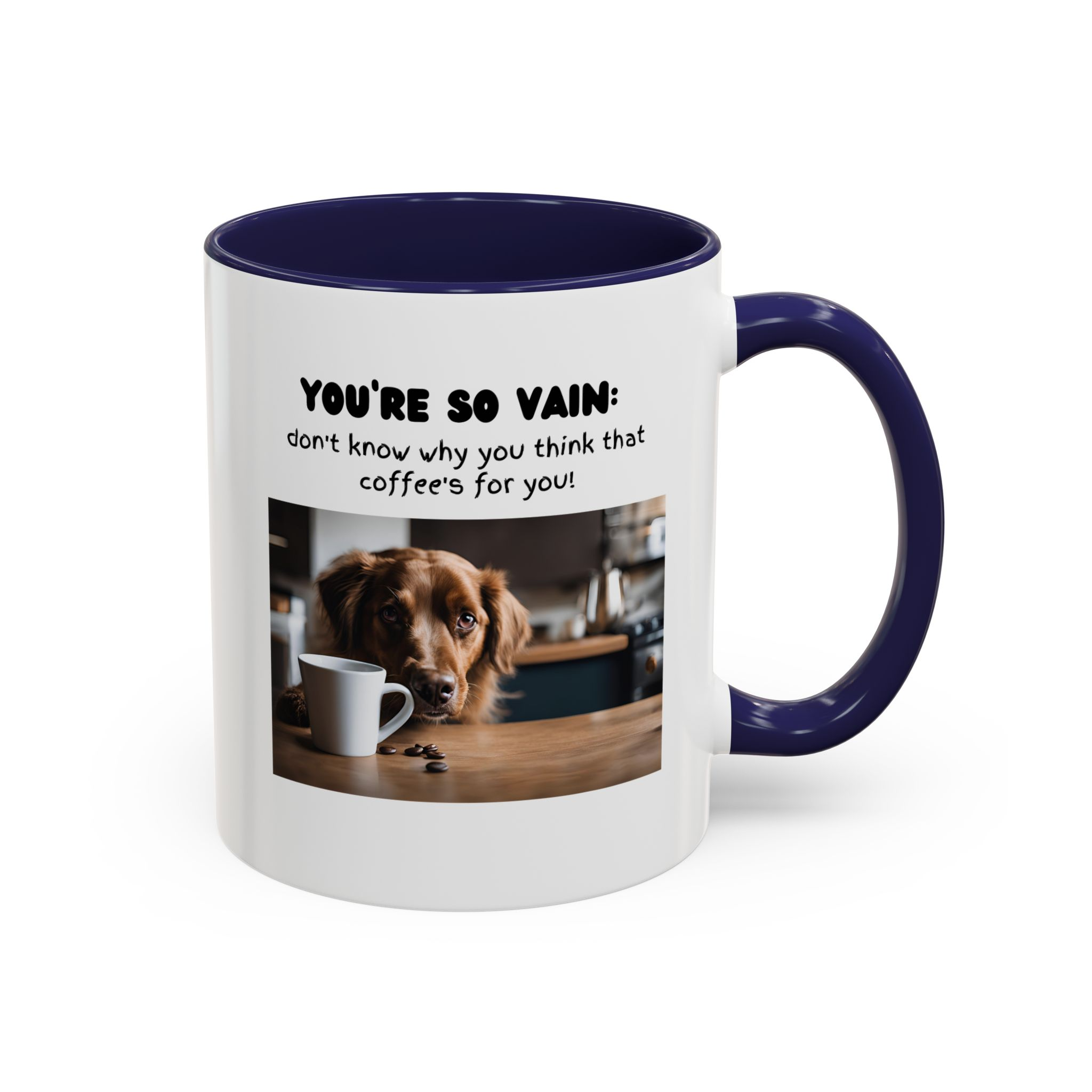 You're So Vain Coffee Mug | Funny Dog Lover Coffee Mug (11, 15oz) - Image 6
