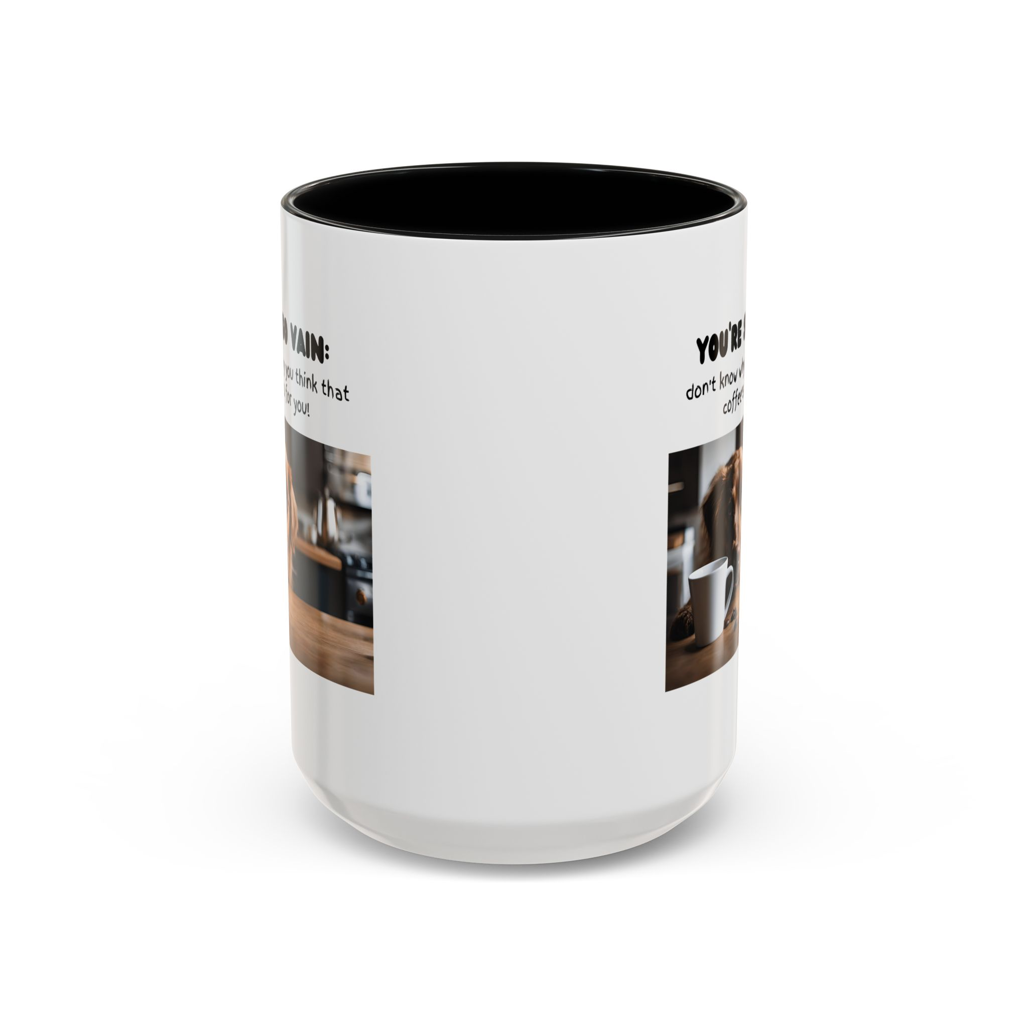 You're So Vain Coffee Mug | Funny Dog Lover Coffee Mug (11, 15oz) - Image 17