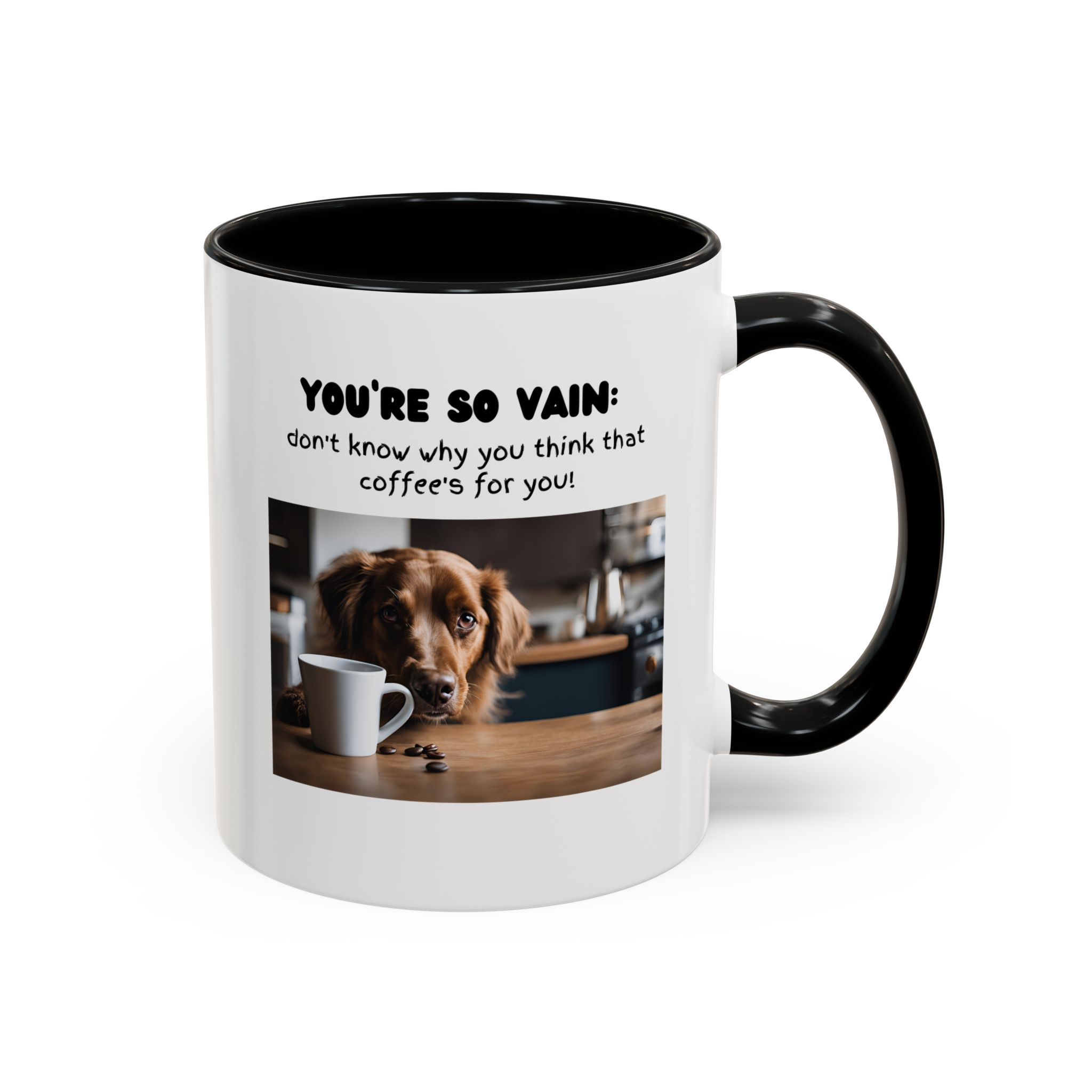 You're So Vain Coffee Mug | Funny Dog Lover Coffee Mug (11, 15oz)
