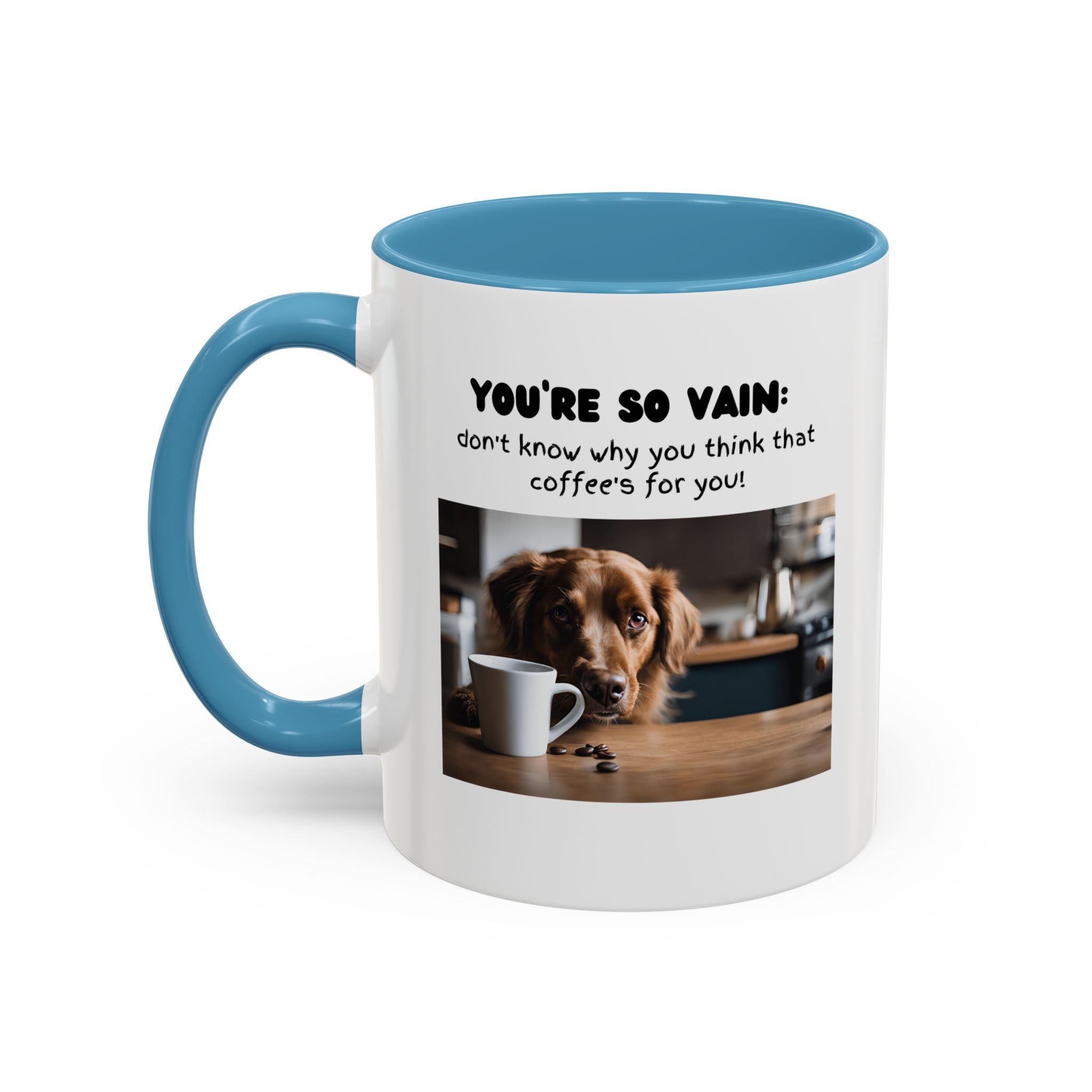 You're So Vain Coffee Mug | Funny Dog Lover Coffee Mug (11, 15oz) - Image 35