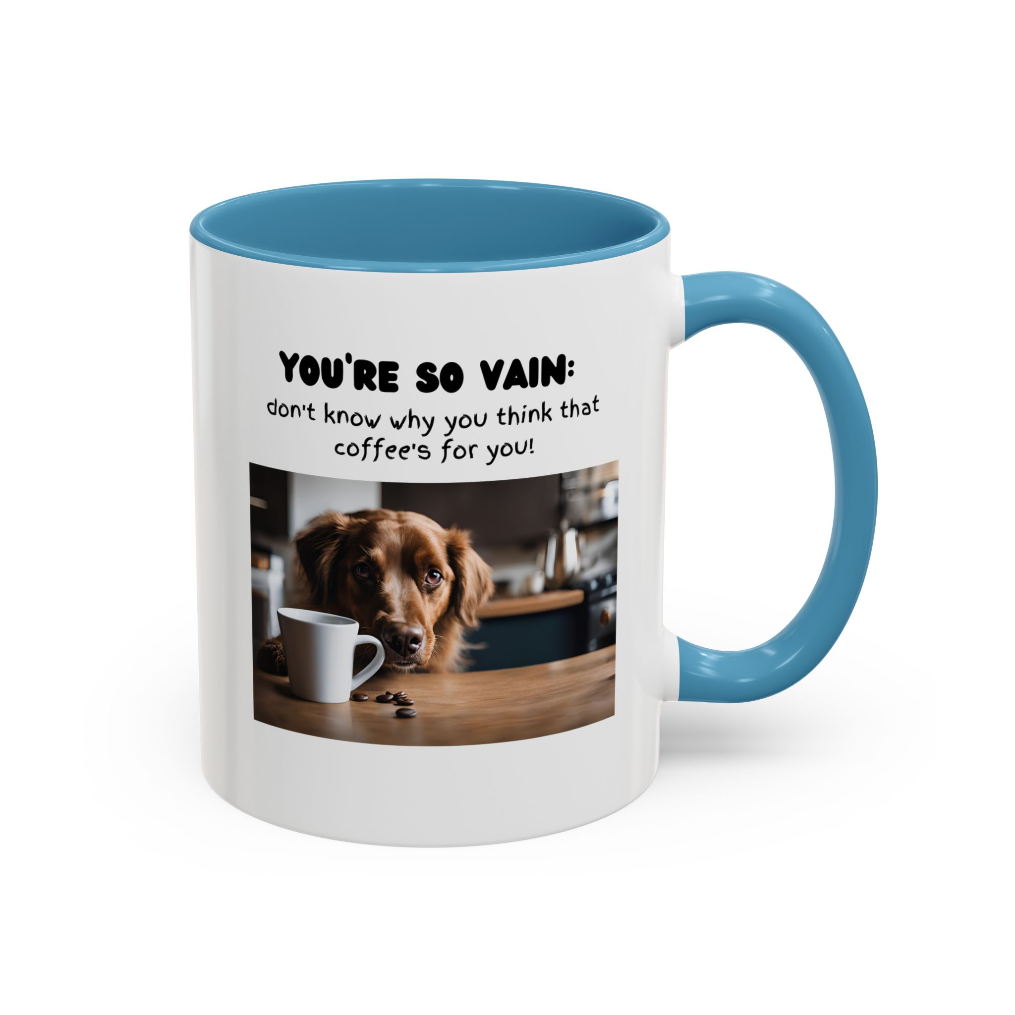 You're So Vain Coffee Mug | Funny Dog Lover Coffee Mug (11, 15oz) - Image 34